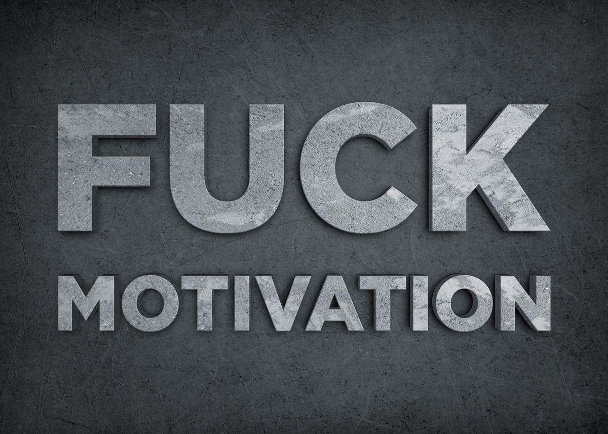 Fuck Motivation Poster By HOLOSOMNIA Displate