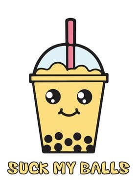 Suck My Balls Bubble Tea Poster By CHAN Displate