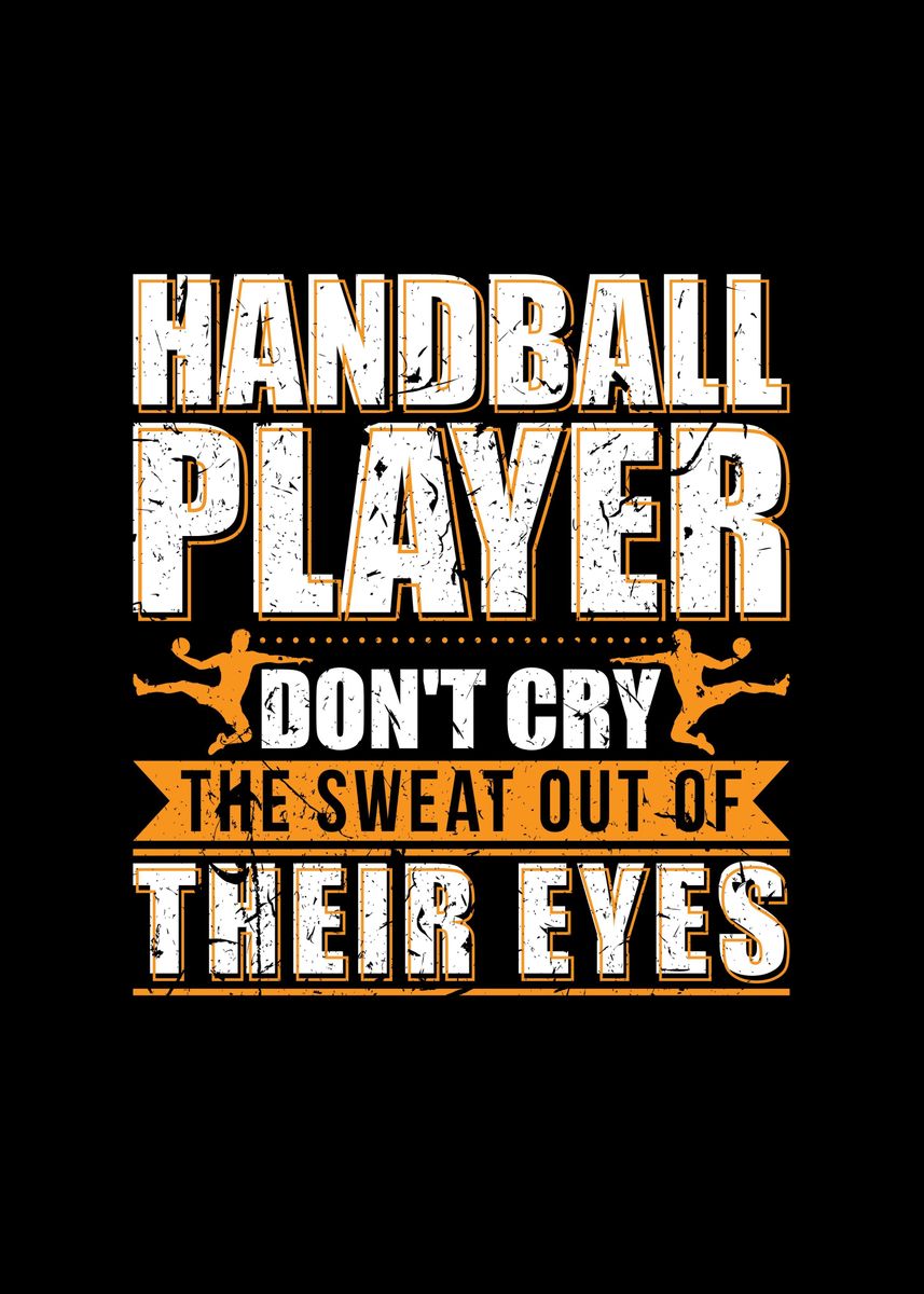 Handball Player Dont Cry Poster By HumbaHarry Geitner Displate