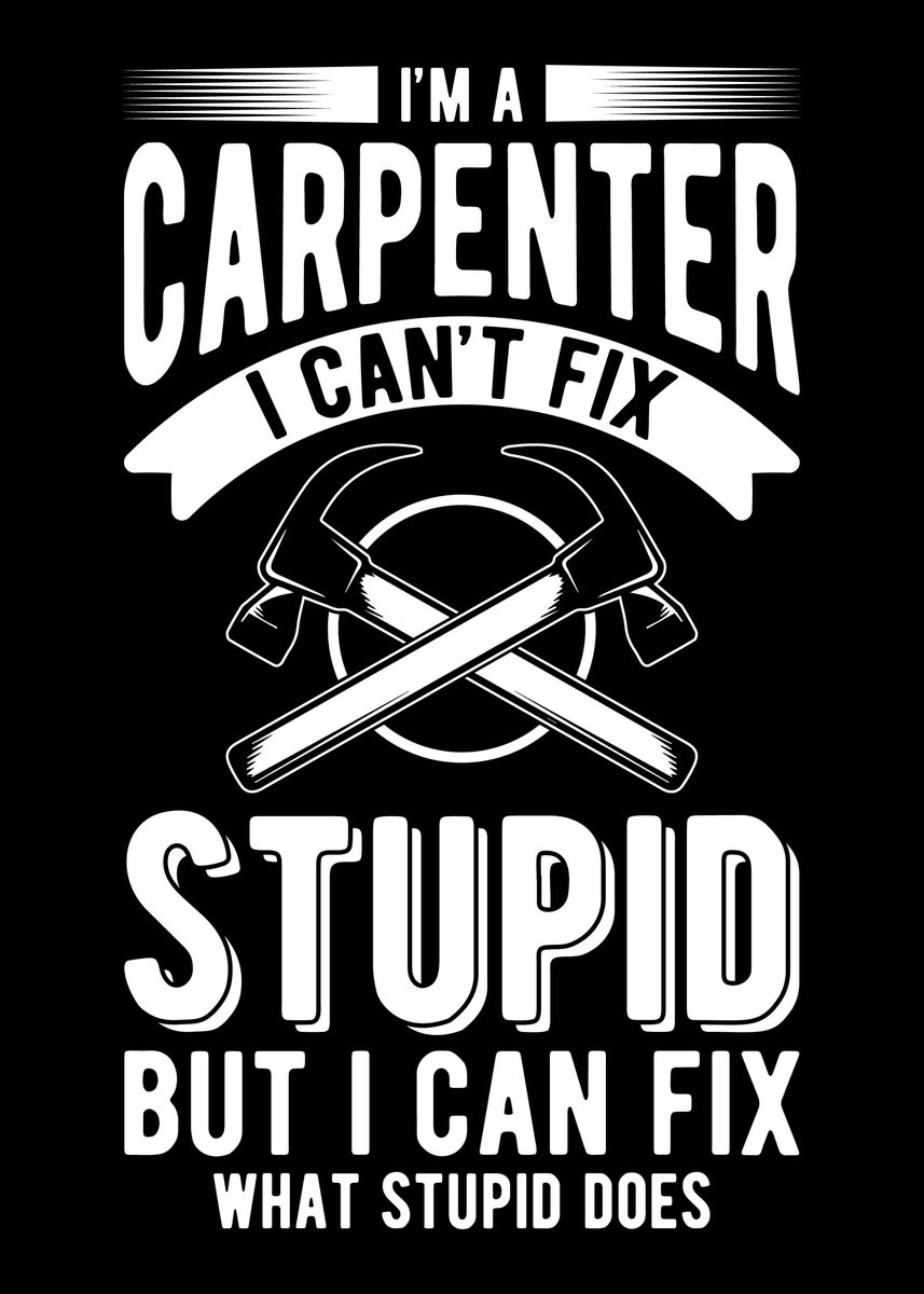 Im A Carpenter Poster By Thespezialbrand Displate