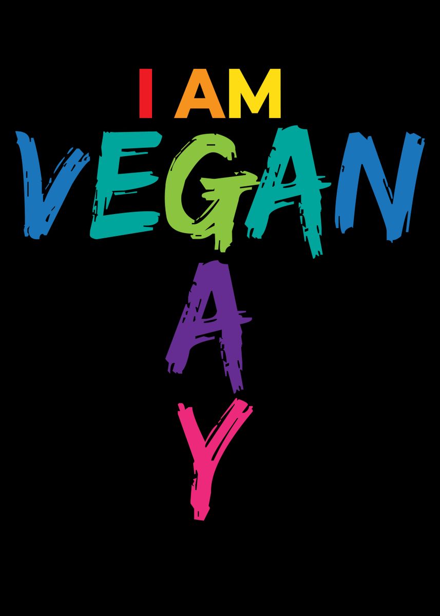 I Am Gay Vegan Gay LGBT Poster By Mooon Displate