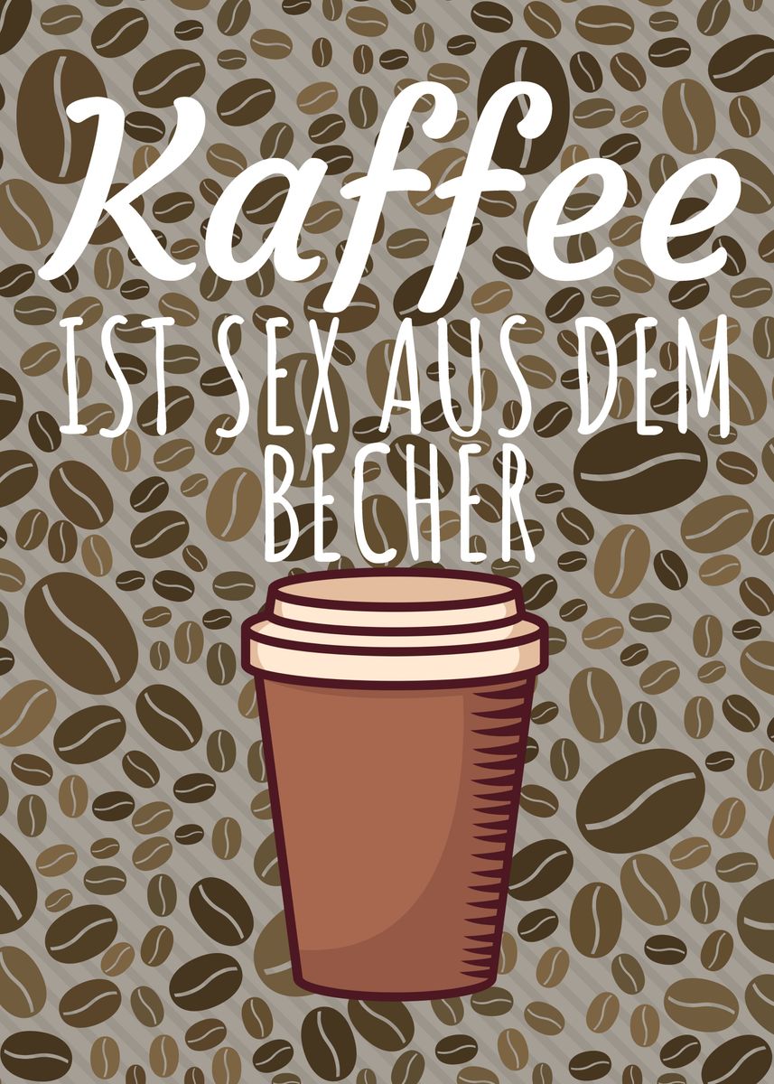 Kaffee Sex Aus Dem Becher Poster Picture Metal Print Paint By