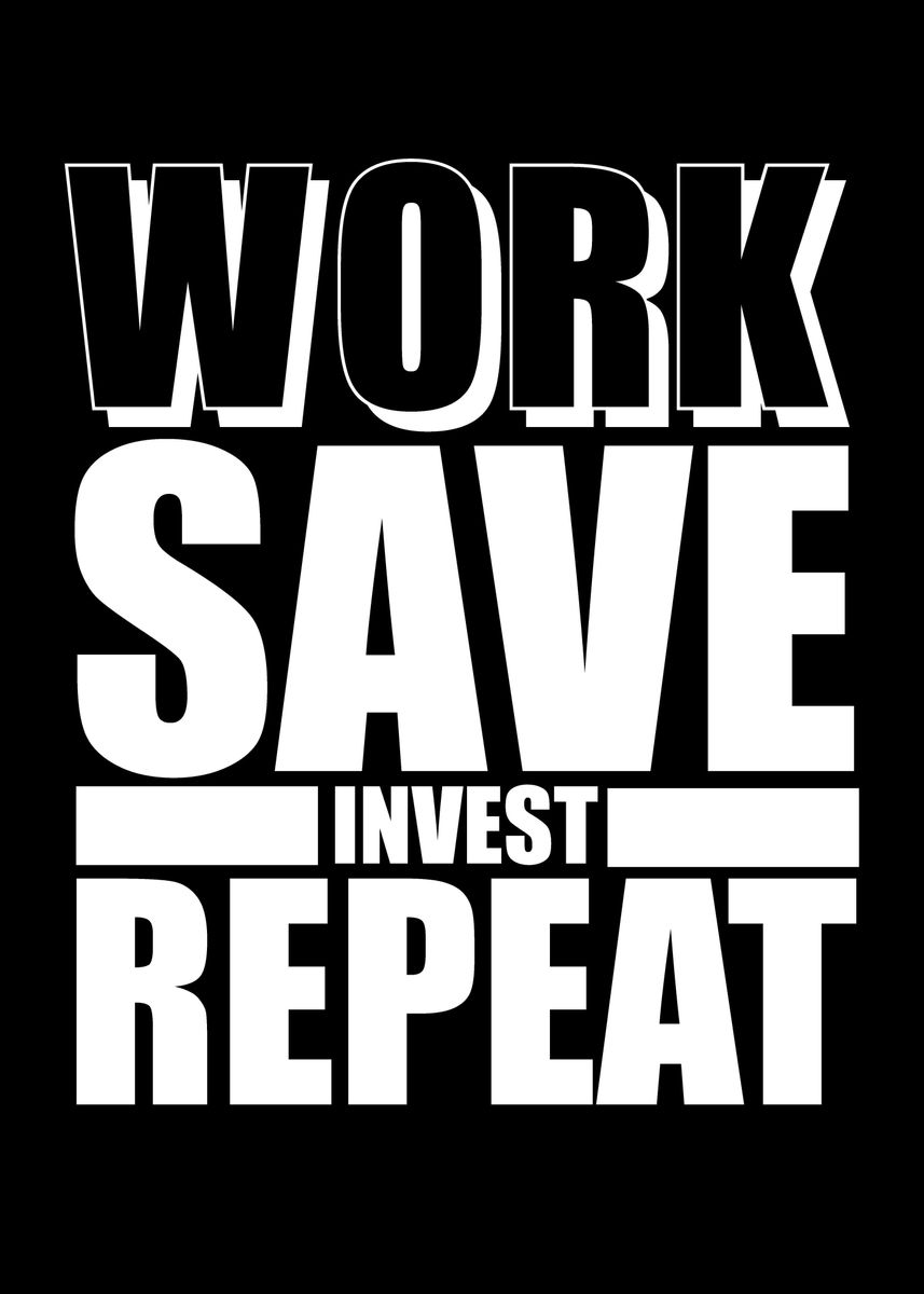 Save Invest Repeat Poster By Dr3designs Displate