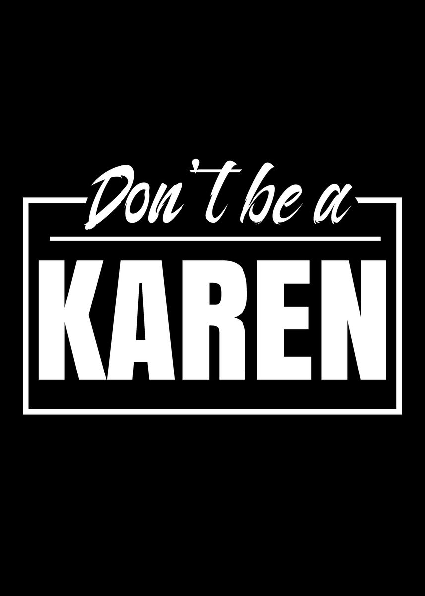 Dont Be A Karen Poster Picture Metal Print Paint By Dr3designs