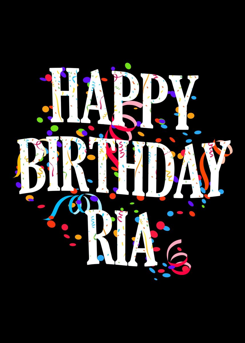 Happy Birthday Ria Poster By Royalsigns Displate