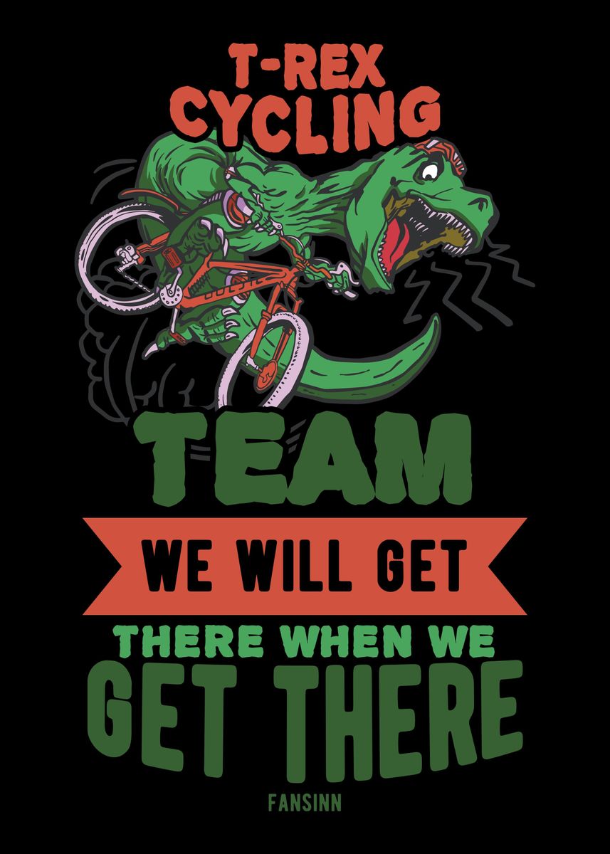 Trex Cycling Team We Will Poster By Fansinn Displate