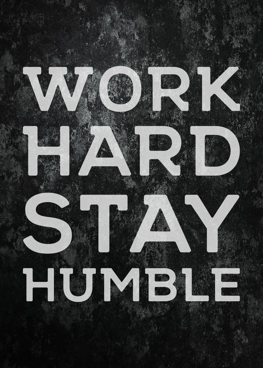 Work Hard Stay Humble Poster Picture Metal Print Paint By Albran