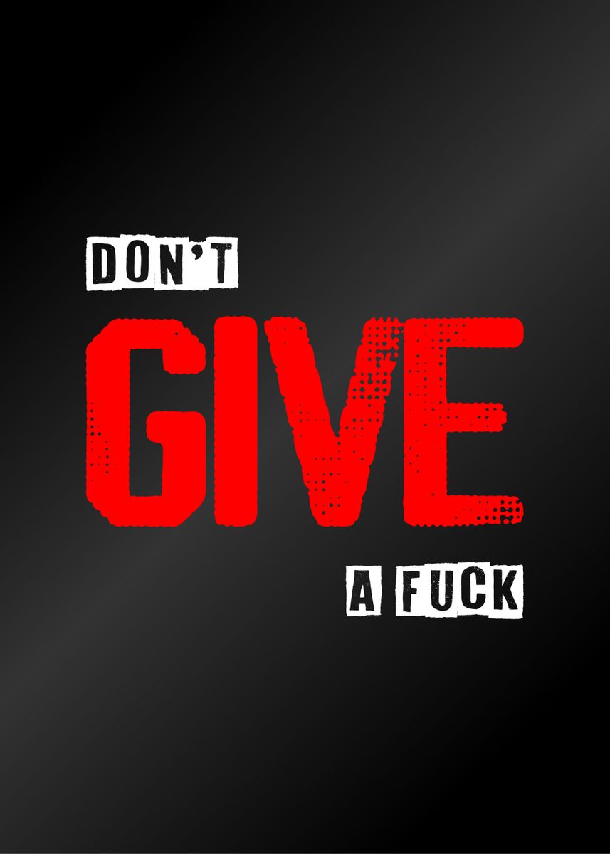 Dont Give A Fuck Poster Picture Metal Print Paint By Greatest Of