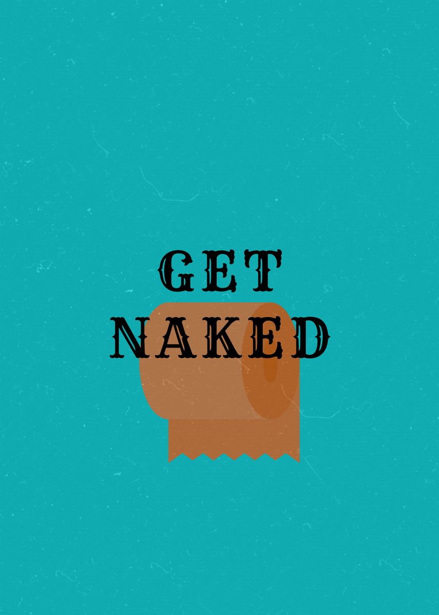 Get Naked Poster Picture Metal Print Paint By X Merch Displate