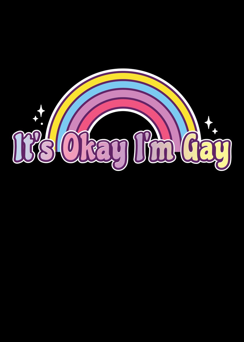 Its Okay Im Gay Poster By Mooon Displate