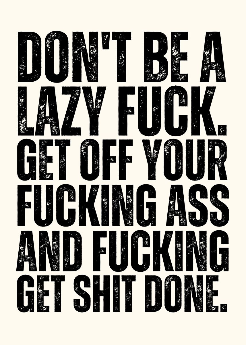 Dont Be A Lazy Fuck Poster Picture Metal Print Paint By Yess