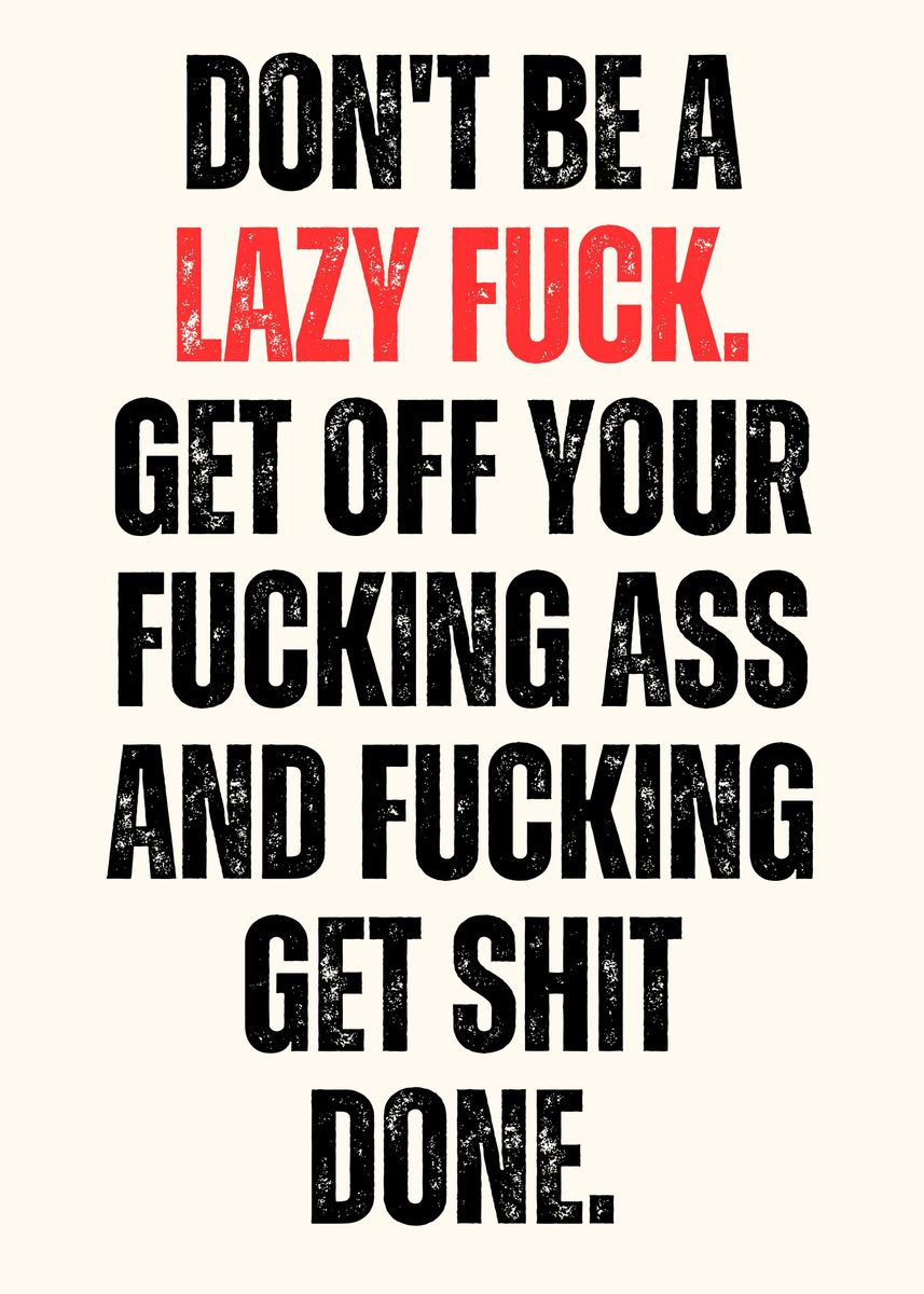 Dont Be A Lazy Fuck Poster Picture Metal Print Paint By Yess