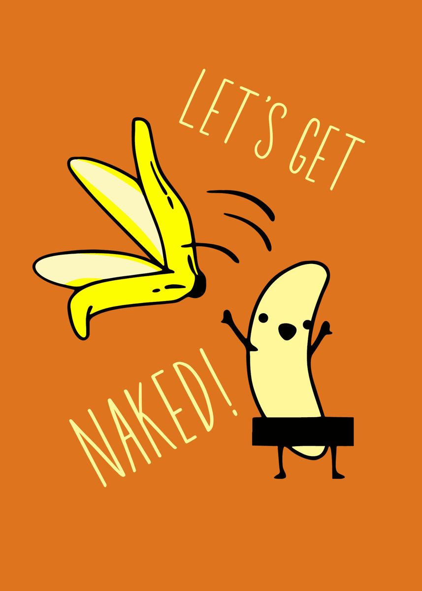 Lets Get Naked Banana Poster Picture Metal Print Paint By Chase