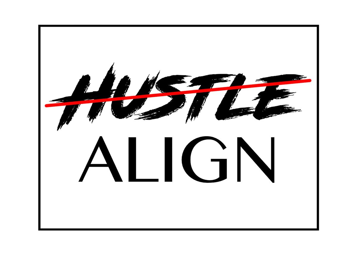 'Align Over Hustle' Poster by David Drake | Displate