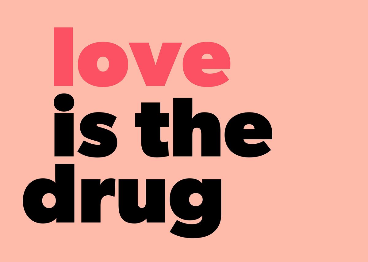 Love Is The Drug Poster By Frances Antoinette Displate