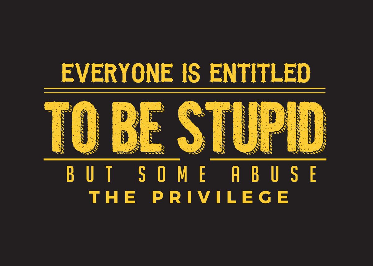 'abuse the privilege' Poster, picture, metal print, paint by baraiko ...
