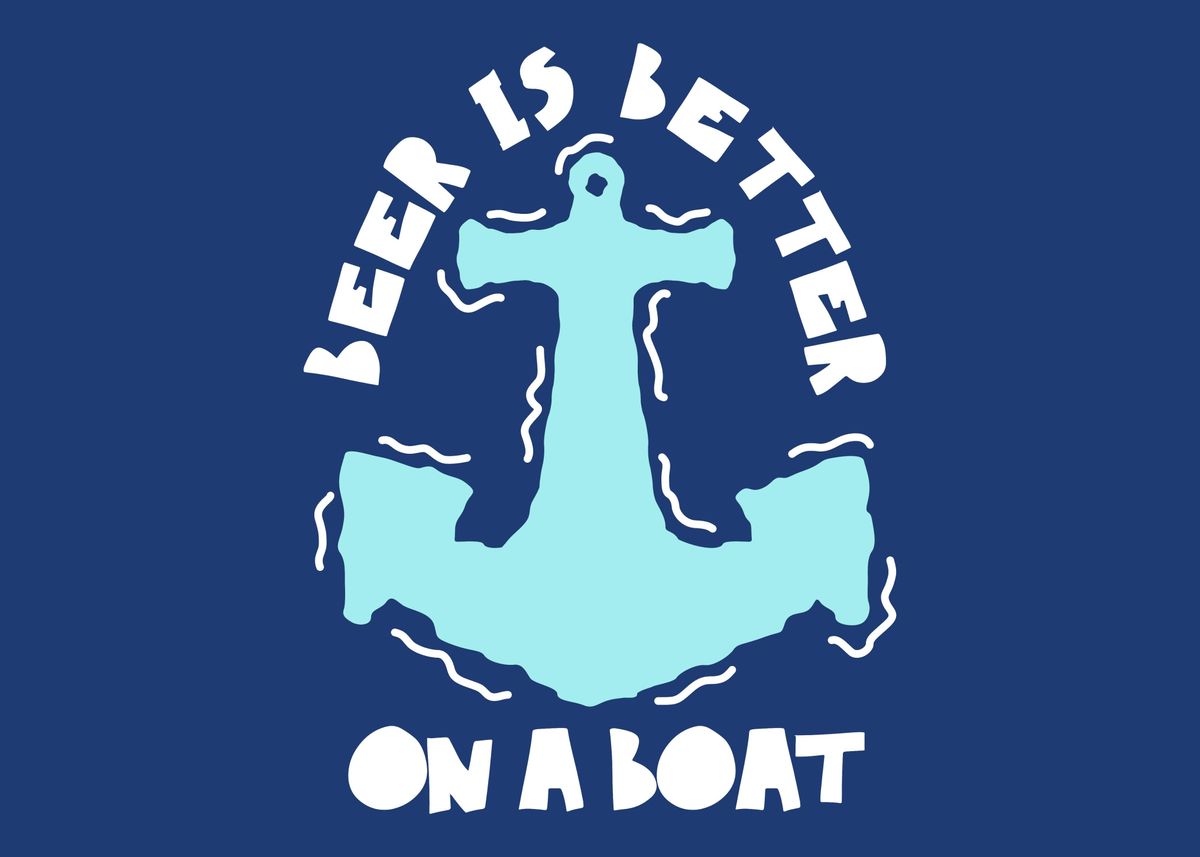 'Beer Is Better On A Boat' Poster, picture, metal print, paint by PiolettaArt Displate