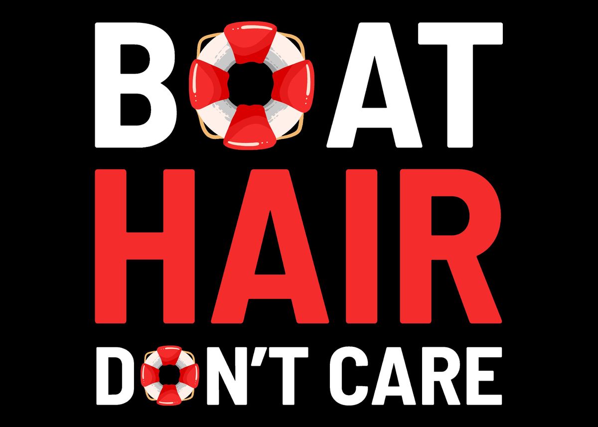 'Boat hair dont care Boat ' Poster, picture, metal print, paint by Powdertoastman Displate