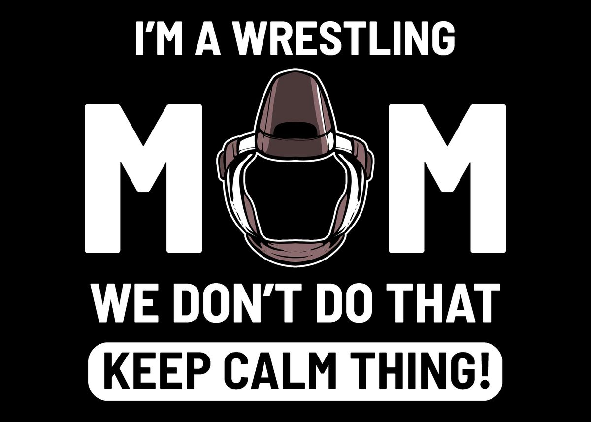 'Wrestling mum Wrestling Mo' Poster, picture, metal print, paint by