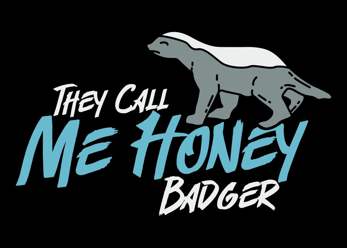 'They Call Me Honey Badger' Poster, picture, metal print, paint by Timo ...