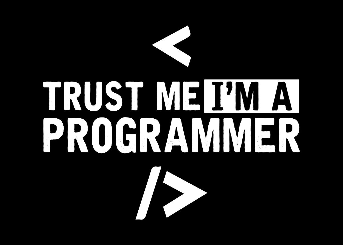 Trust me, I'm a Programmer