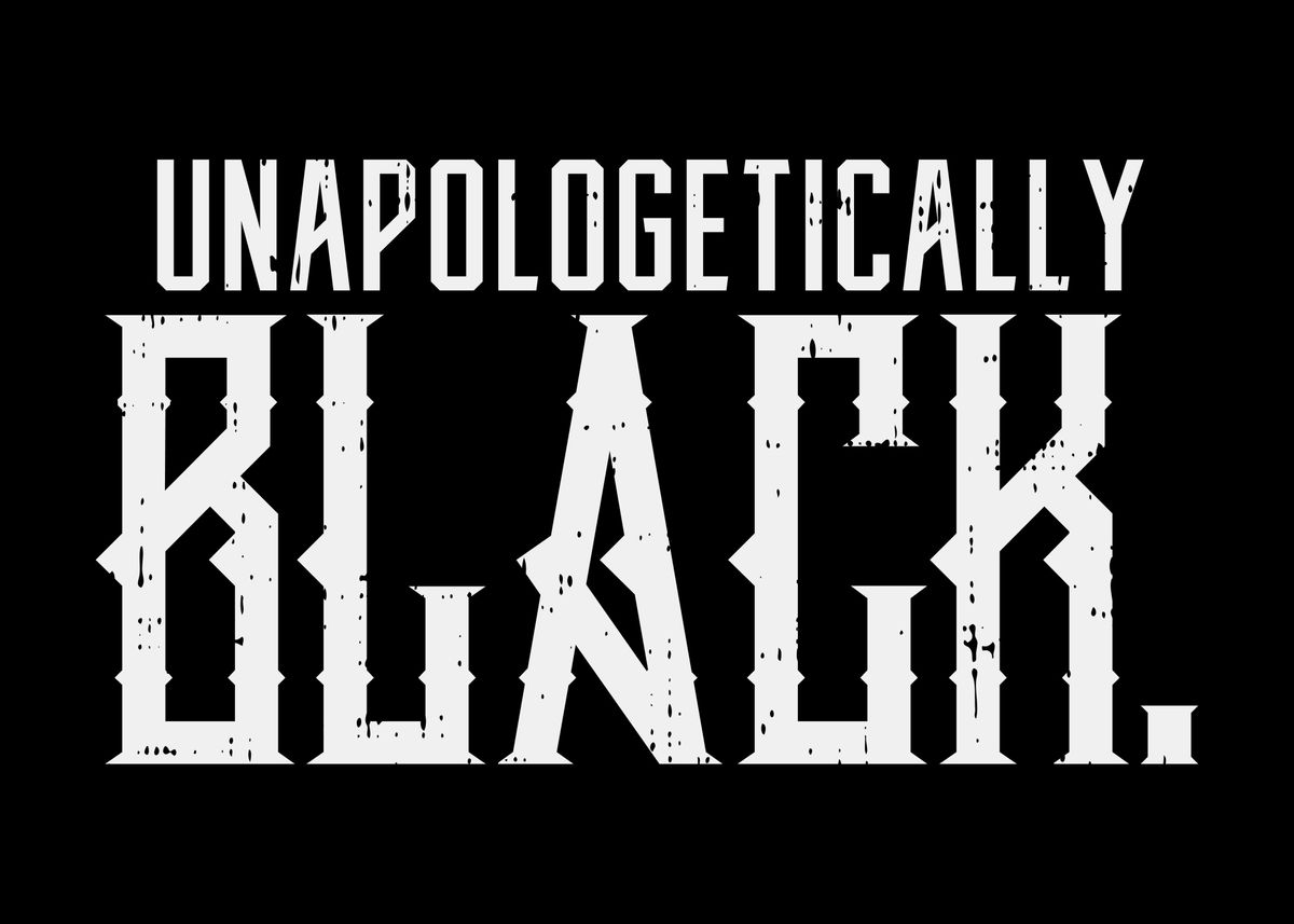 'Unapologetically Black' Poster by BoredKoalas | Displate