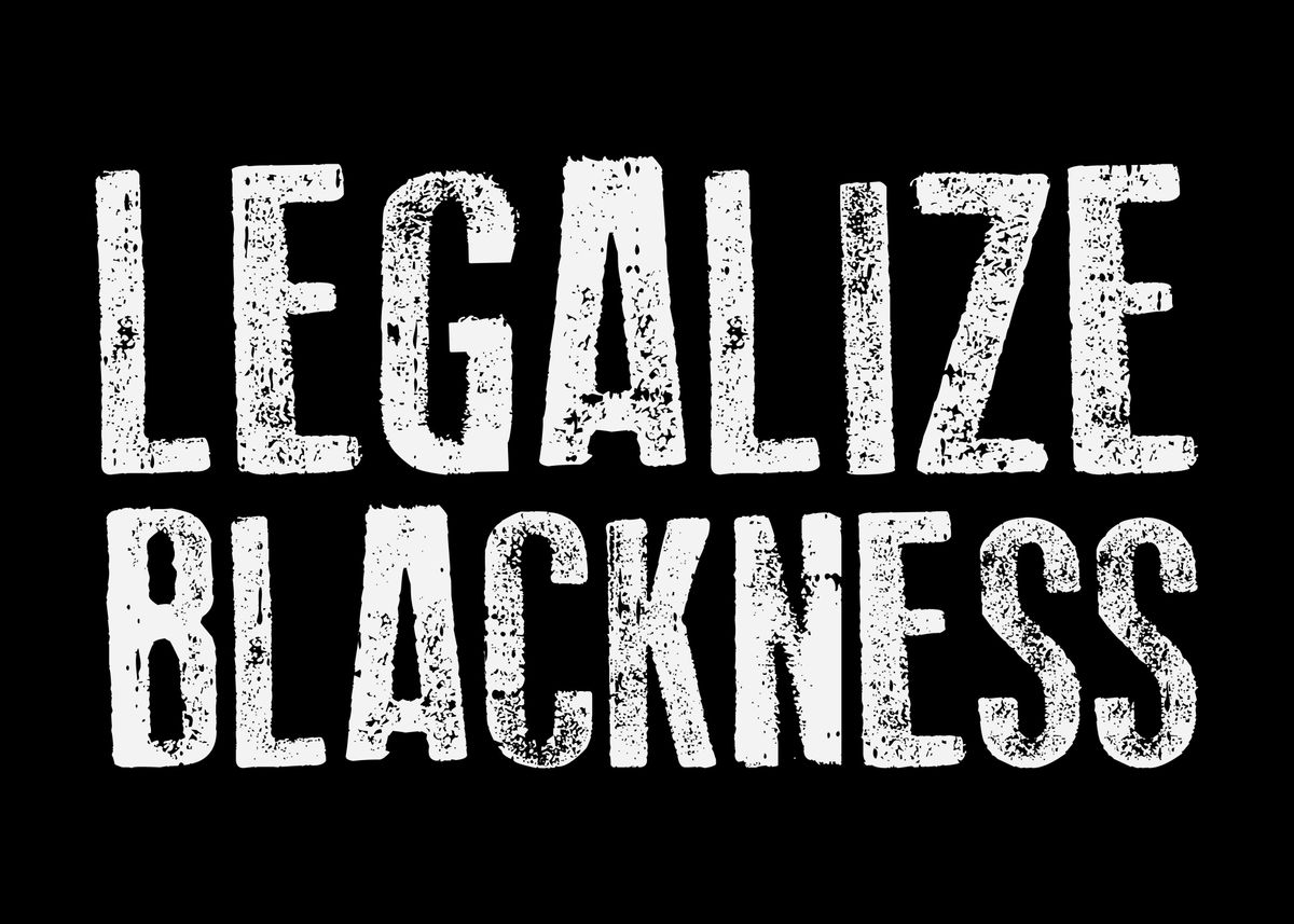 &lsquo;Legalize Blackness&rsquo; Poster by BoredKoalas | Displate