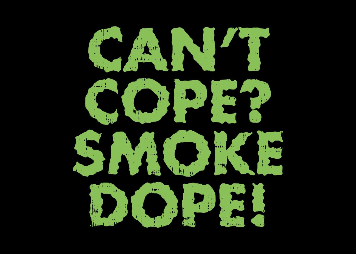 'Cant Cope Smoke Dope' Poster by BoredKoalas Displate