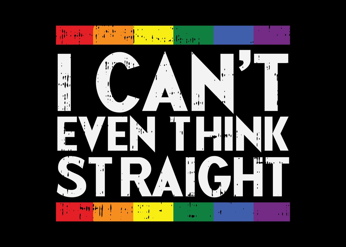 'Cant Even Think Straight' Poster, picture, metal print, paint by ...