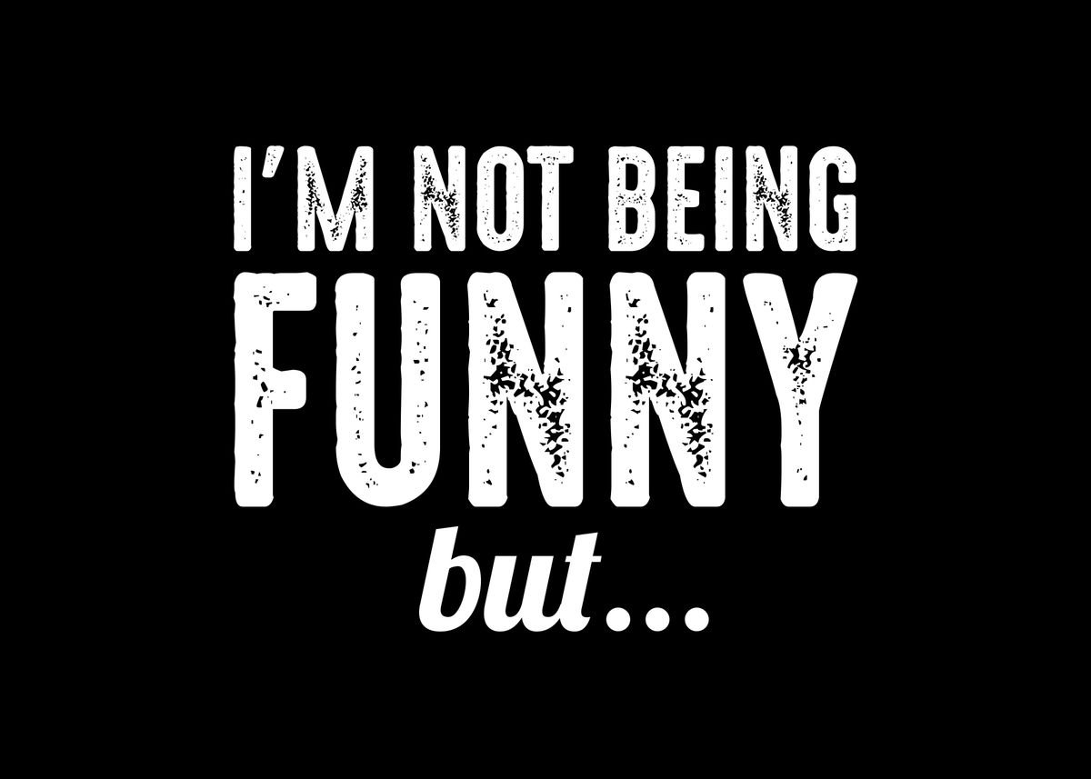 'Im Not Being Funny But' Poster by funk punk | Displate