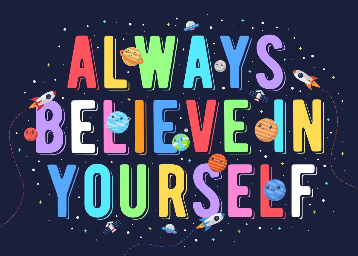 Always Believe in Yourself' Poster, picture, metal print, paint by Yahya Art  | Displate