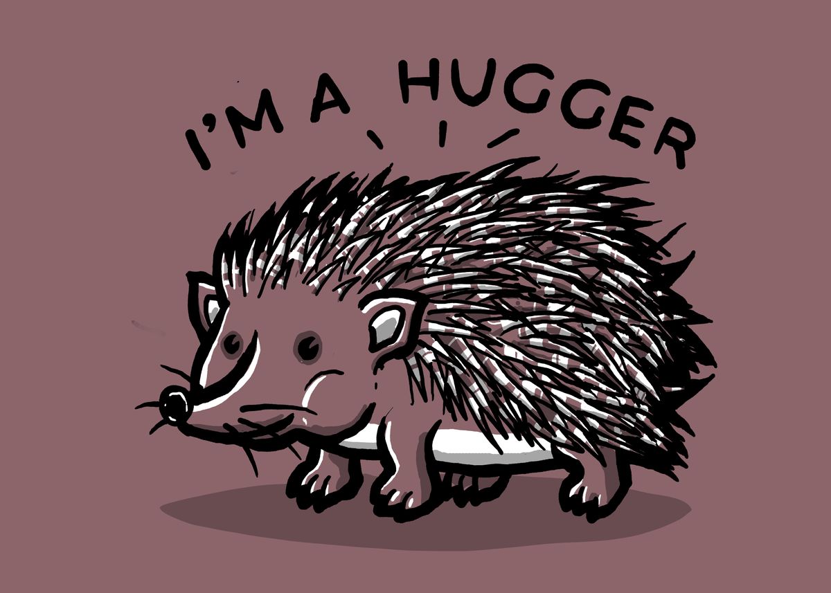 'Im A Hugger' Poster, picture, metal print, paint by Jonah Block | Displate