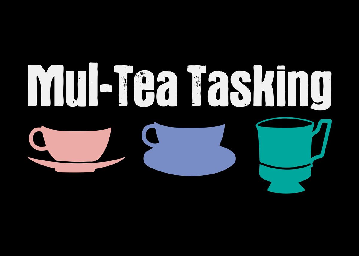 'MulTea Tasking Joke Tea' Poster, picture, metal print, paint by ...