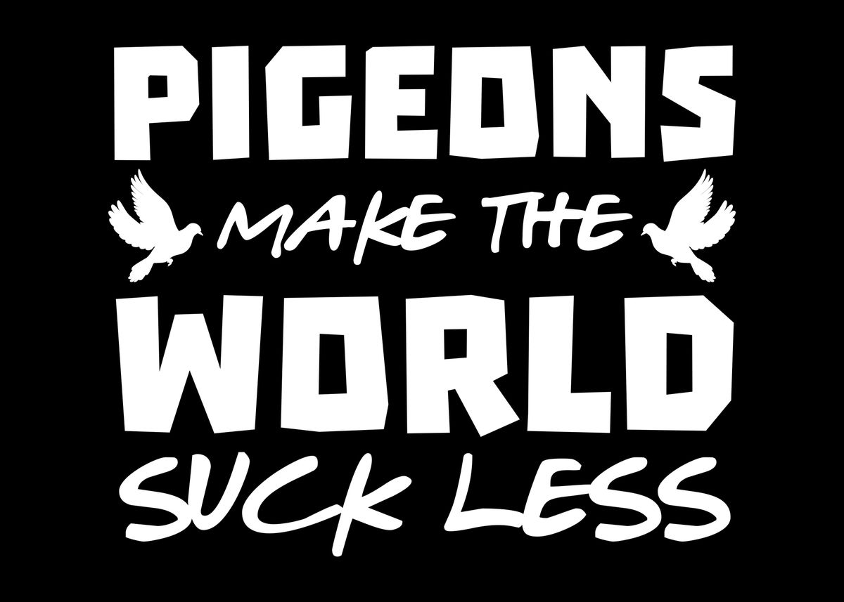 Pigeons Joke Pigeon Poster by DesignatedDesigner | Displate