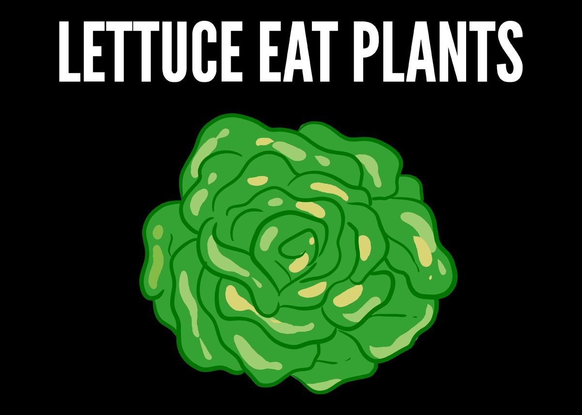 'Lettuce eat plants Lettuce' Poster by Powdertoastman Displate