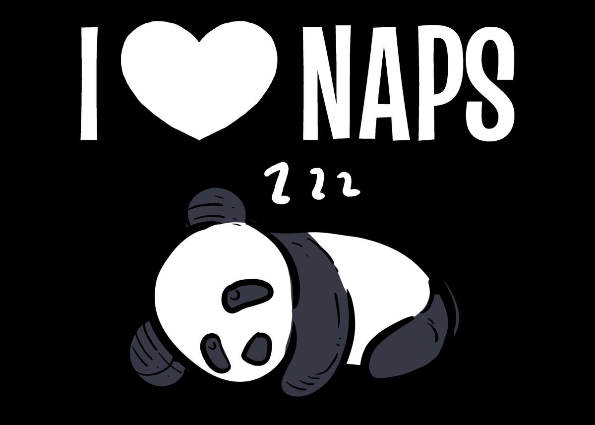 'I love naps Tired and Slee' Poster by Powdertoastman Displate