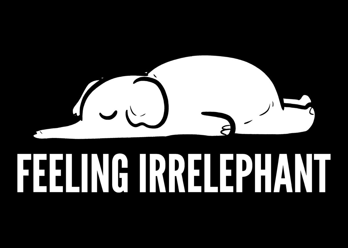 'Feeling Irrelephant Pun Lo' Poster by Powdertoastman | Displate