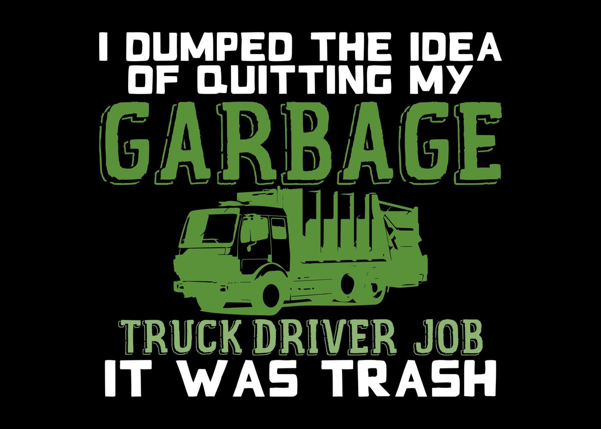 'Garbage Truck Driver Joke' Poster, picture, metal print, paint by