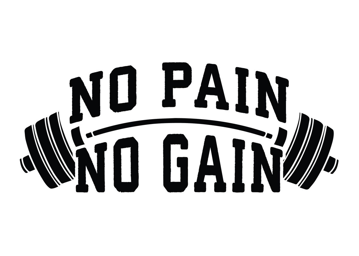 'No Pain No Gain' Poster, picture, metal print, paint by CHAN | Displate