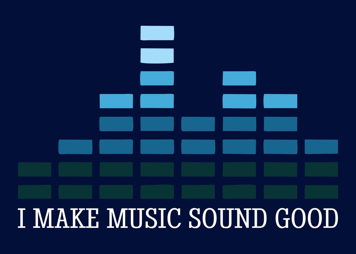 'I Make Music Sound Good' Poster, picture, metal print, paint by