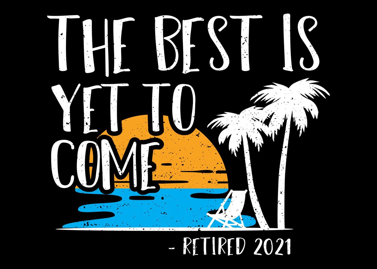 'The Best Is Yet To Come' Poster by DesignsByJnk5 | Displate