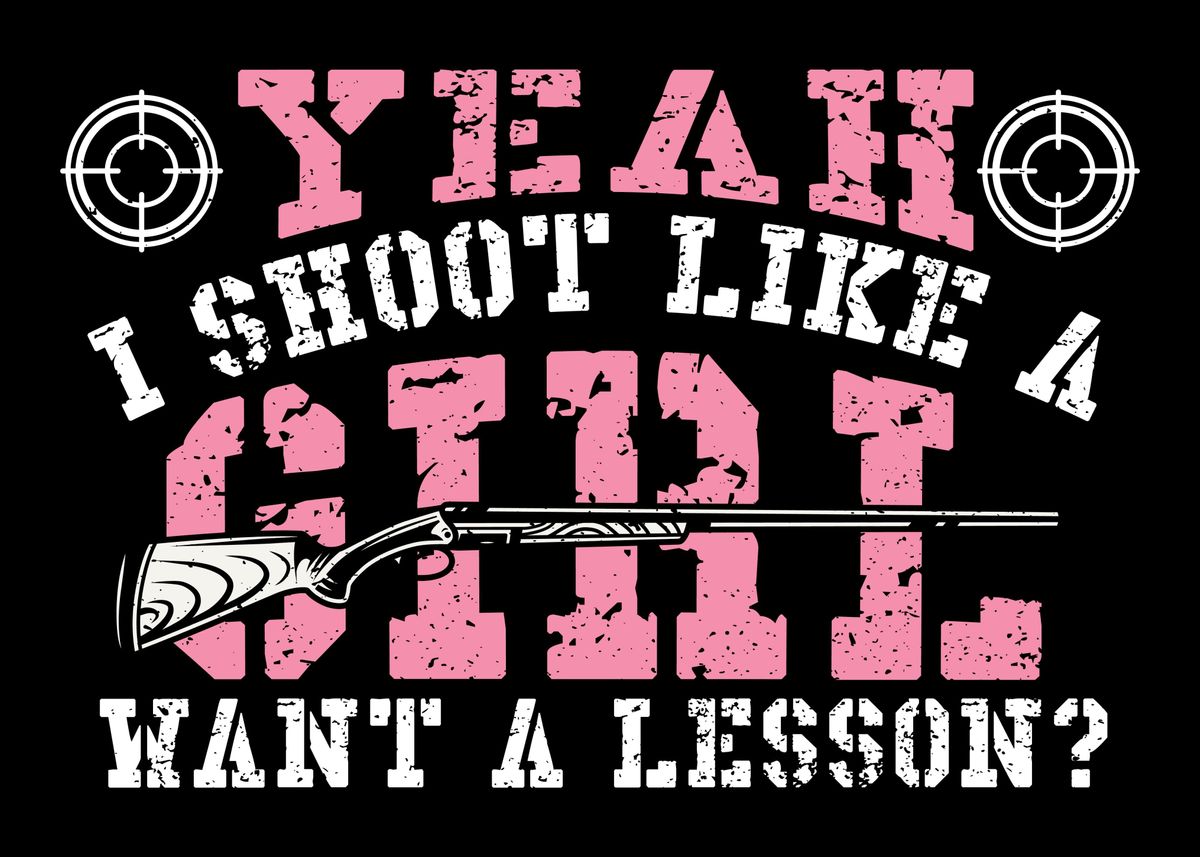 'Yeah I Shoot Like A Girl W' Poster by DesignsByJnk5 Displate