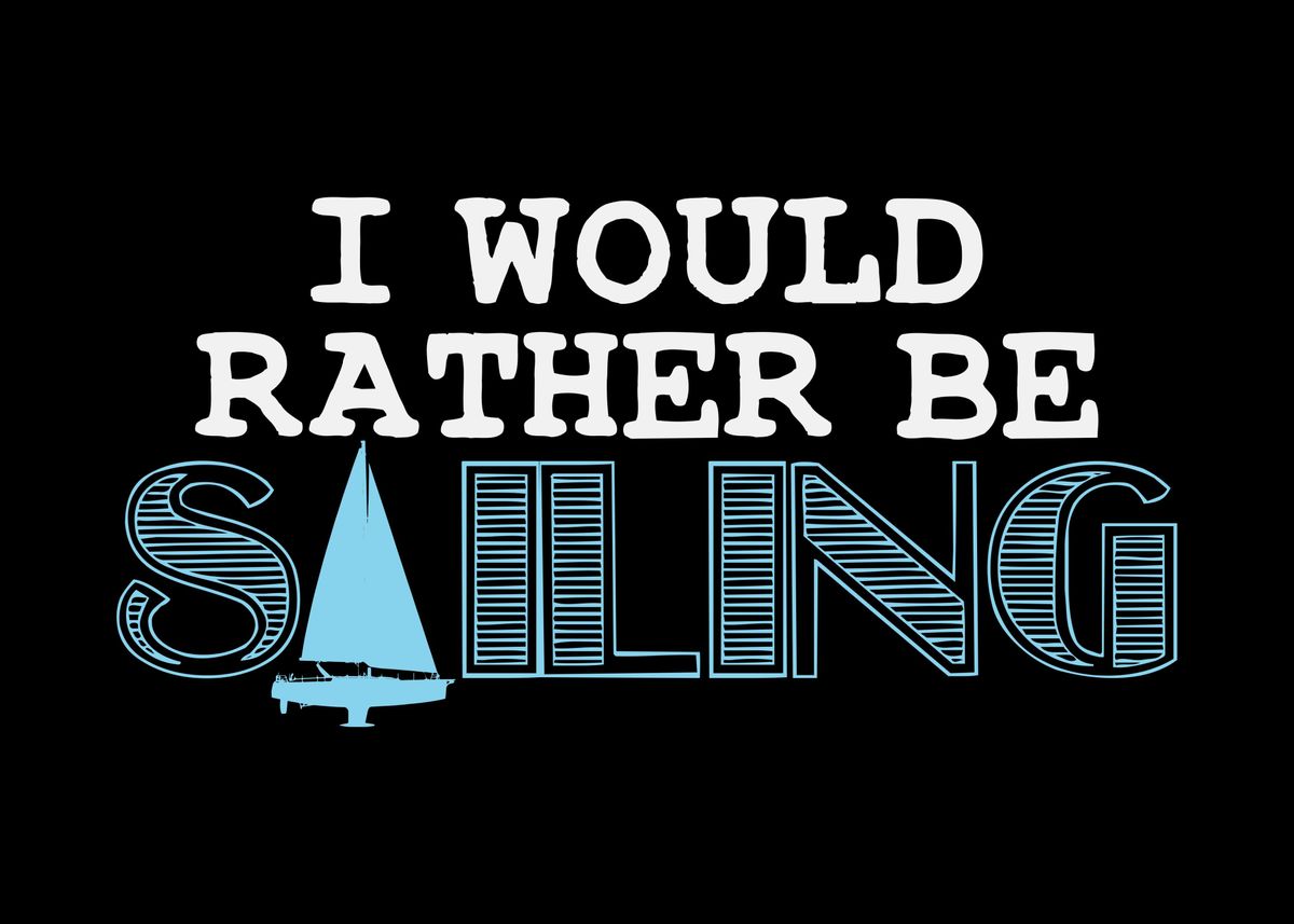 'Sailing Joke Sailor Boat' Poster by DesignatedDesigner Displate