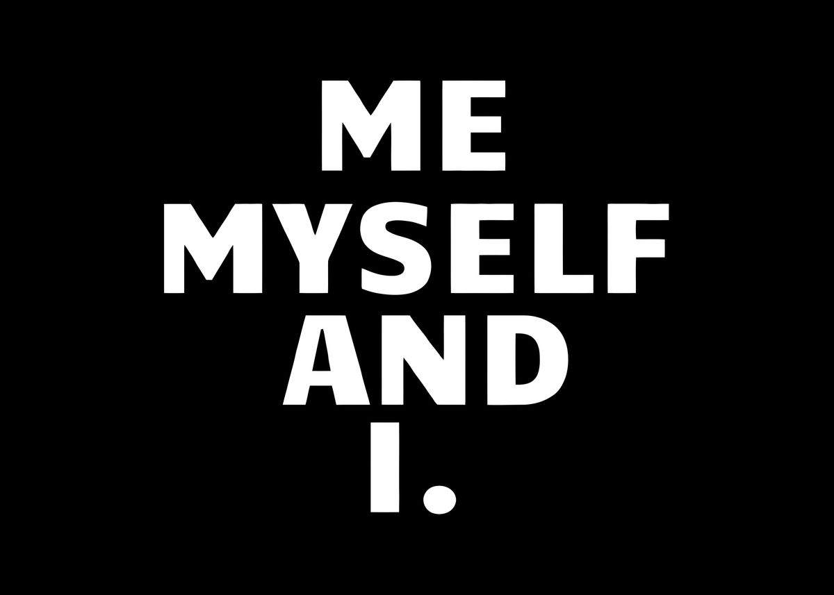 'ME MYSELF AND I' Poster, picture, metal print, paint by LCW17 | Displate