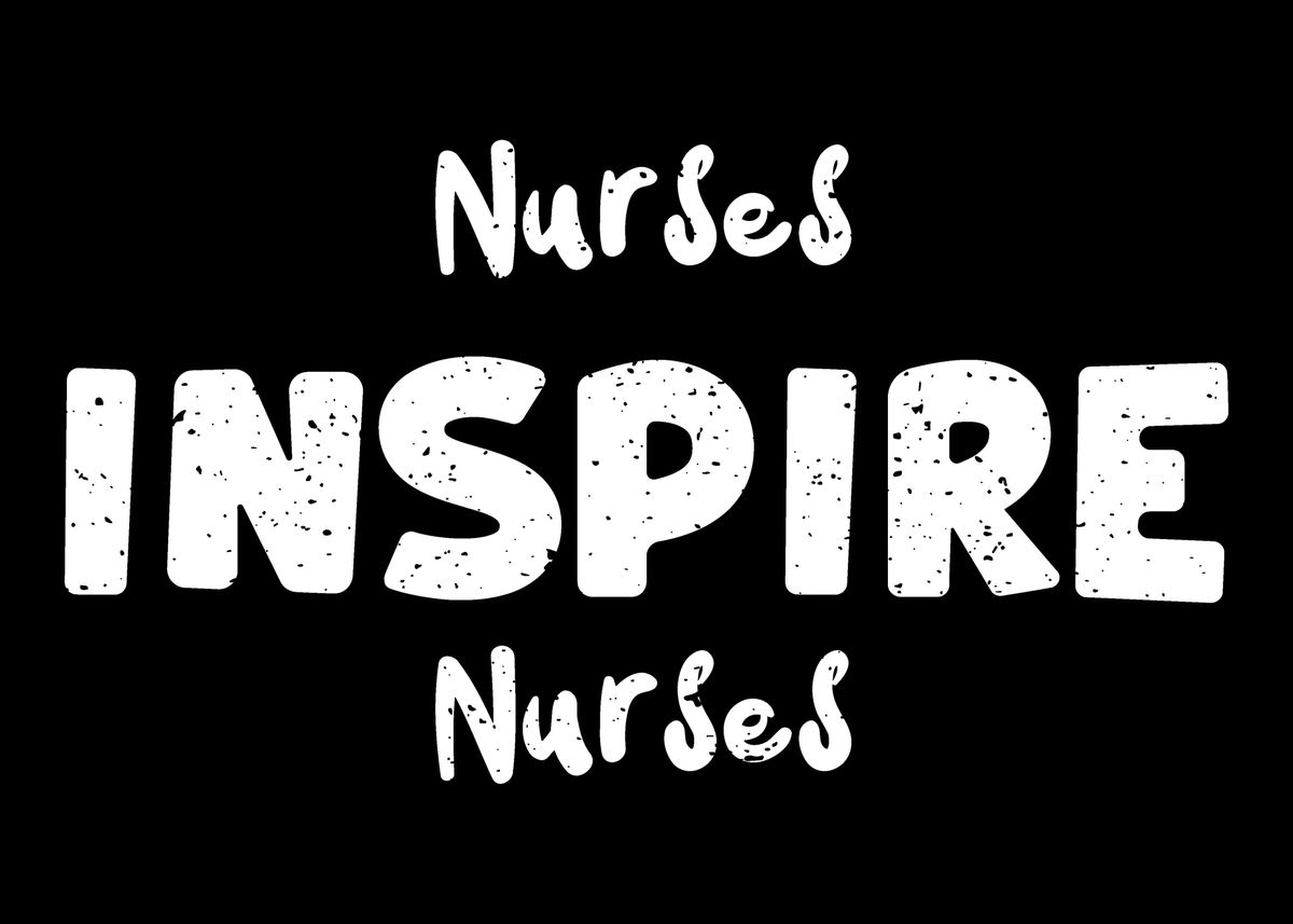 'Nurses Inspire Nurses' Poster, picture, metal print, paint by ...