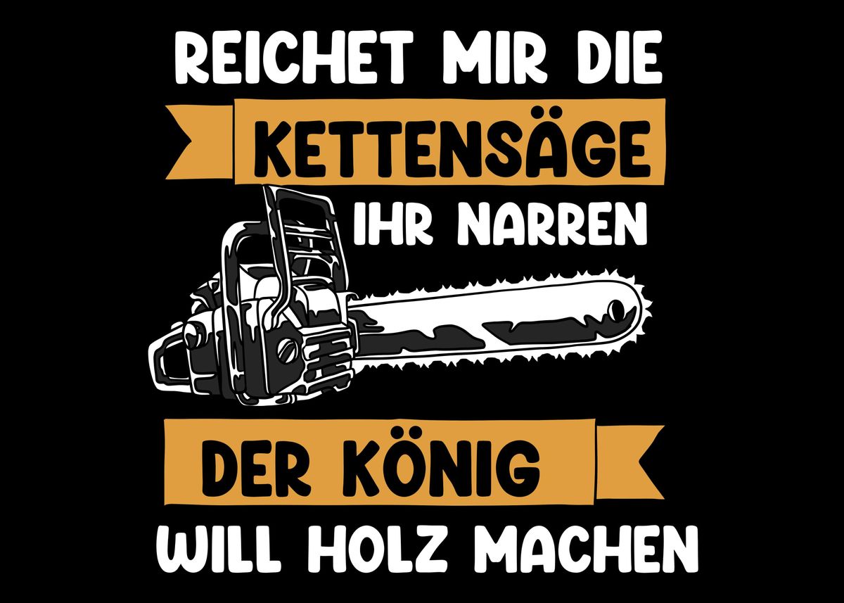 'Kettensge Holz Spruch' Poster, picture, metal print, paint by Hexor