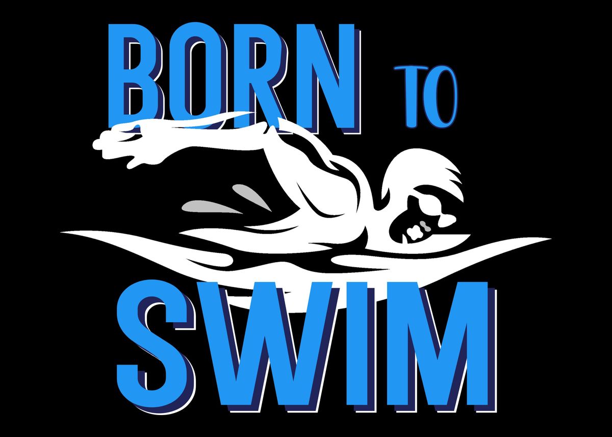 'Born To Swim' Poster, picture, metal print, paint by maxdesign | Displate