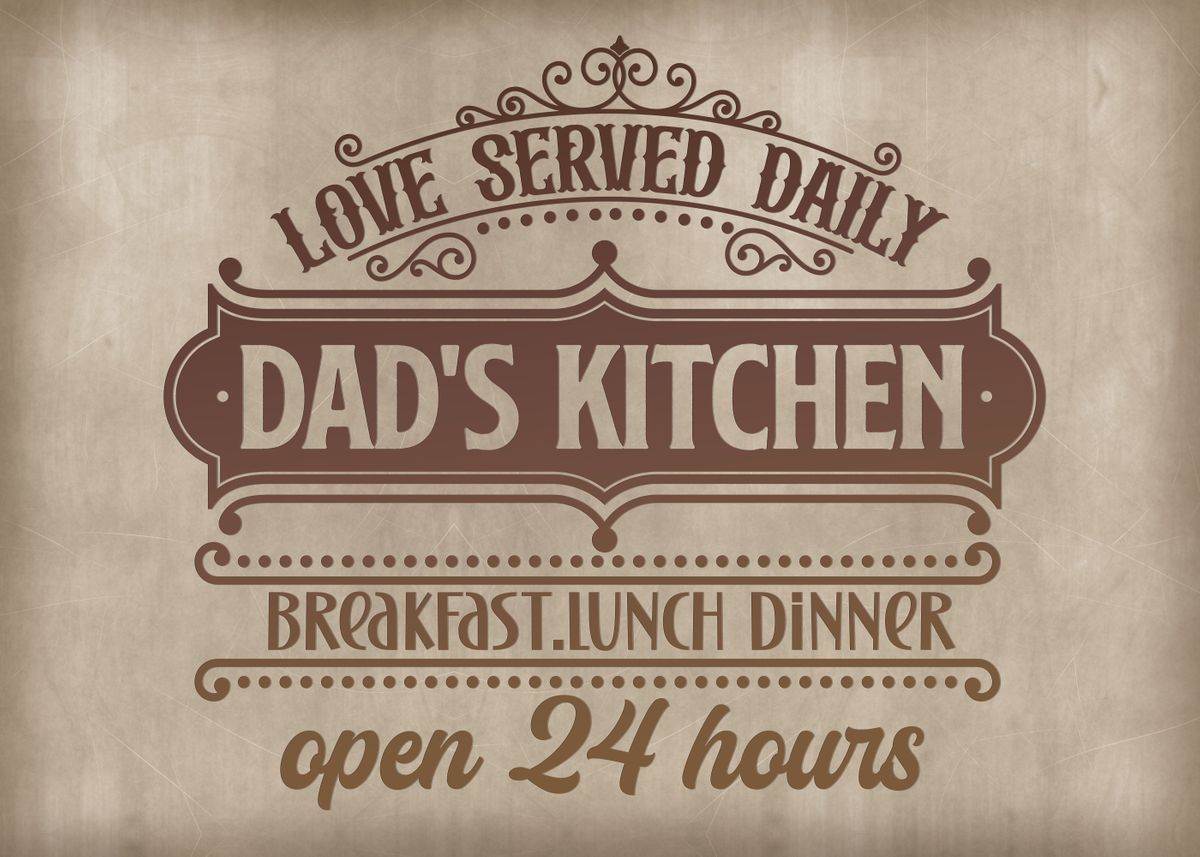 Dad Kitchen Open 24 Hours Poster Picture Metal Print Paint By   95e76bc2e8bbff1e9ed3c994a95ef1bc 3e640b574490c19fce3a8f90015050c5 