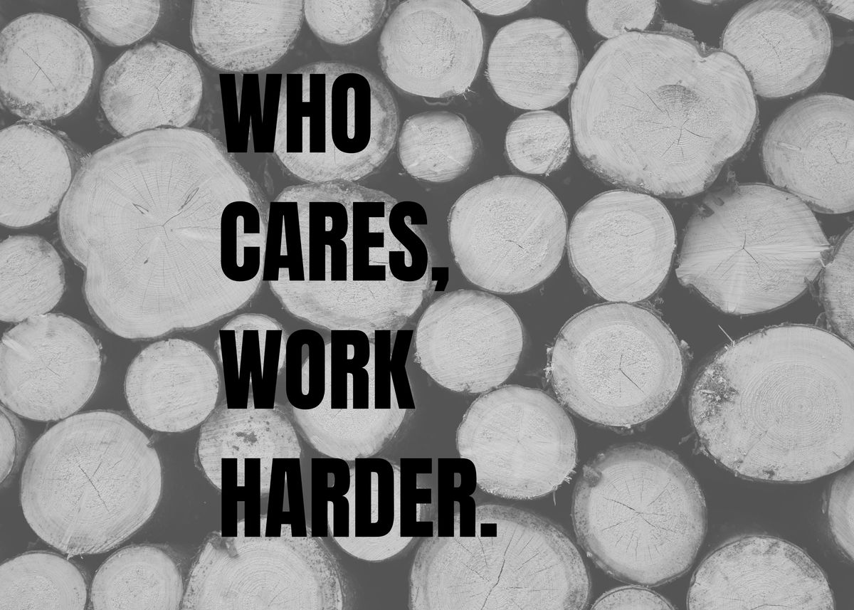 'Nobody Cares Work Harder' Poster by Star | Displate