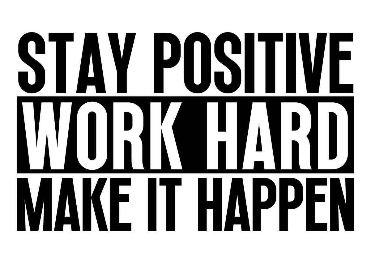 'Stay Positive Work Hard' Poster, picture, metal print, paint by Wezt ...